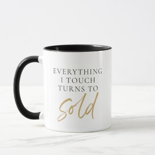 Everything I Touch Turns to SOLD Real Estate Agent Mug