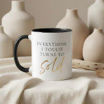 Everything I Touch Turns to SOLD Real Estate Agent Mug<br><div class="desc">This ceramic mug features the words "everything I touch turns to sold". This is the perfect gift for your realtor real estate agent. Easily change colors to match your style.</div>