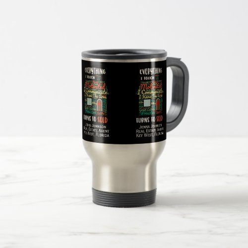 Everything I Touch Turns To Sold Real Estate Travel Mug