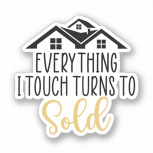 Everything I Touch Turns To Sold, Realtor Gift Sticker