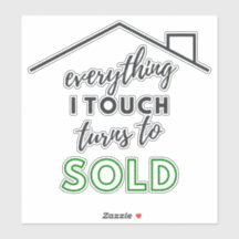 Everything I touch turns to SOLD sticker