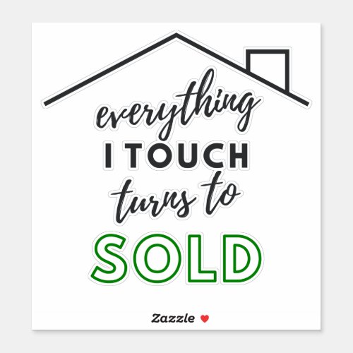 Everything I touch turns to SOLD sticker