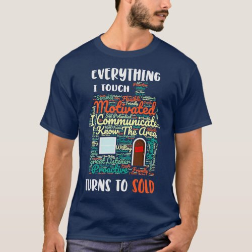 Everything I Touch Turns To Sold Word Cloud Real E T_Shirt