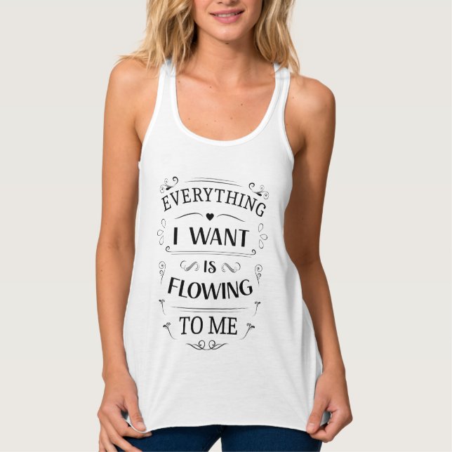 Everything I want is flowing to me Affirmation Tank Top (Front)