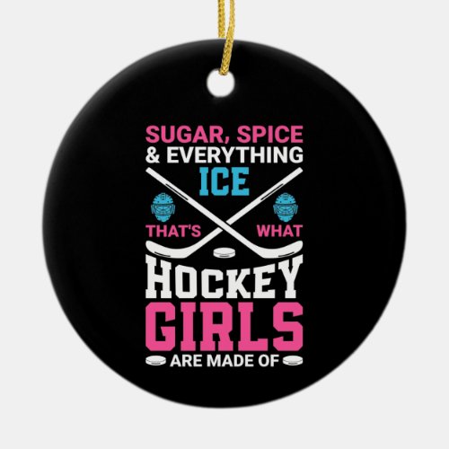 Everything Ice Hockey Girls  Ceramic Ornament
