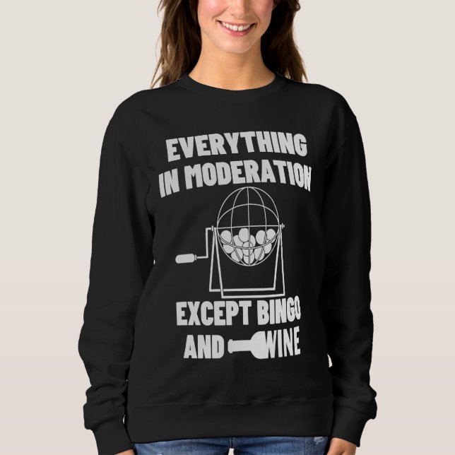 Everything In Moderation Bingo & Wine Gambling Cas Sweatshirt (Front)