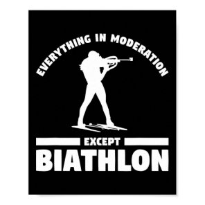 Everything In Moderation Except Biathlon Biathlete Poster