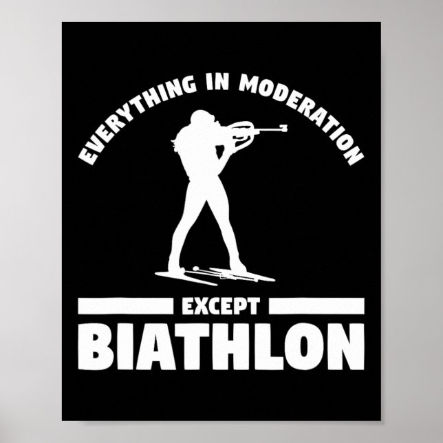 Everything In Moderation Except Biathlon Biathlete Poster (Front)