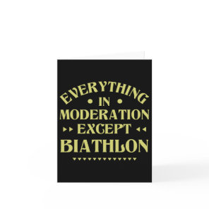 Everything In Moderation Except Biathlon Funny Bia Card