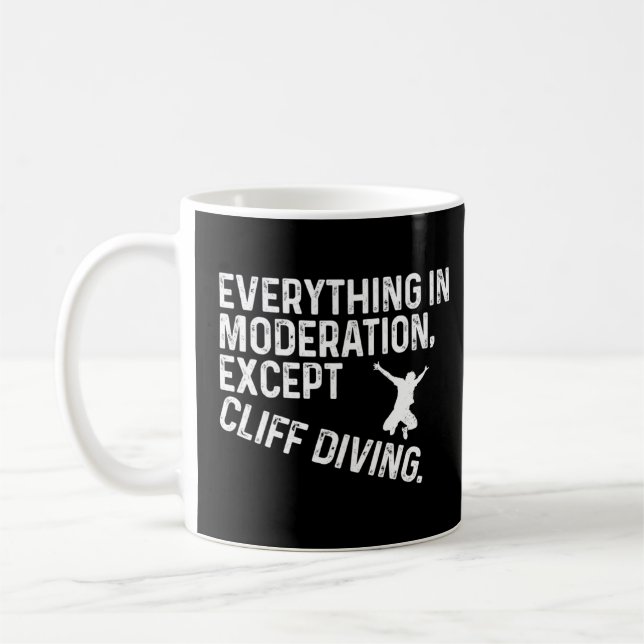 Everything In Moderation Except Cliff Diving Tombs Coffee Mug (Left)