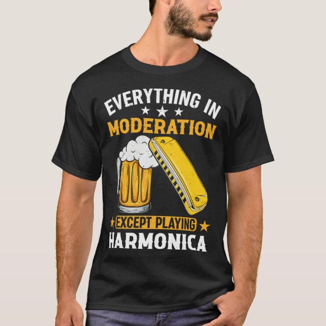 Everything In Moderation Except Playing Harmonica  T-Shirt (Front)