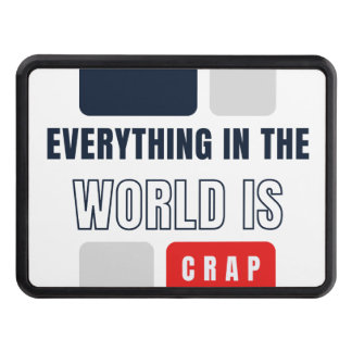Everything In The World Is CRAP Hitch Cover