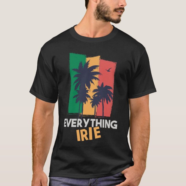 Everything Irie T Shirt Reggae Style Irie Tee (Front)