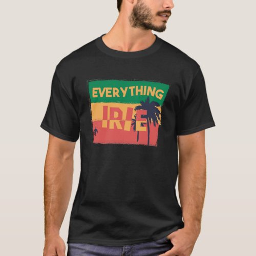 Everything Irie TShirt with Palm Trees and Reggae