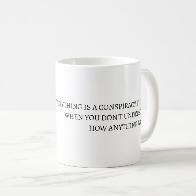 Everything is a conspiracy theory coffee mug (Front Right)