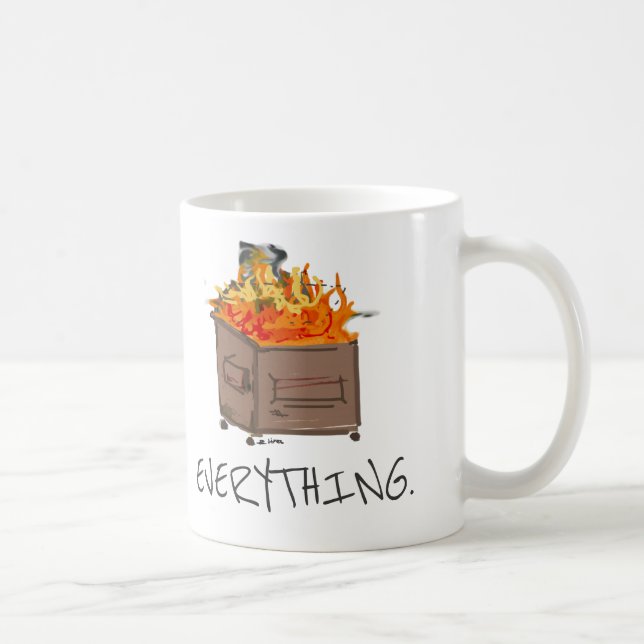 Everything is a dumpster fire coffee mug (Right)