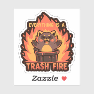 Everything is a Trash Fire Sticker
