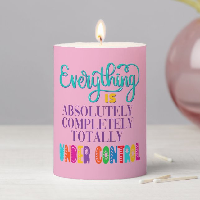 Everything Is Absolutely Completely Under Control Pillar Candle (In Situ)