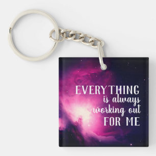 Everything is Always Working Out for Me Quote Keychain