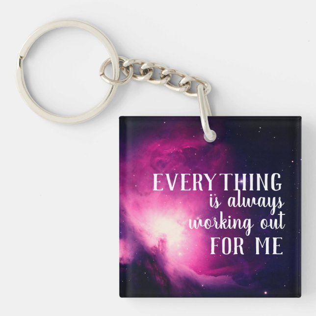 Everything is Always Working Out for Me Quote Keychain (Front)