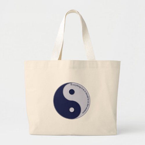 Everything Is As It Should Be at this moment Large Tote Bag