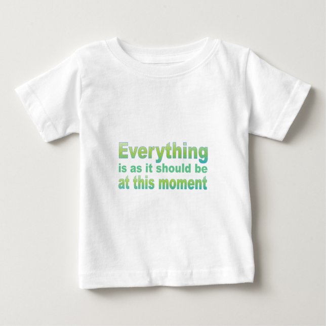 Everything is as it should be baby T-Shirt (Front)