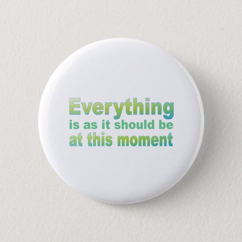 Everything is as it should be pinback button