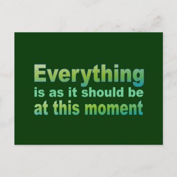 Everything Is As It Should Be Postcard by livingzen at Zazzle