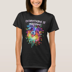 Everything Is Aussome Australian Shepherd Humor A T-Shirt