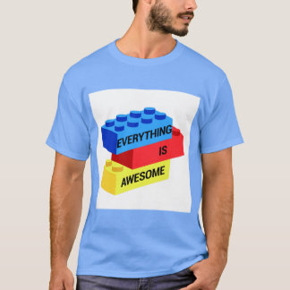 Everything is Awesome  T-Shirt