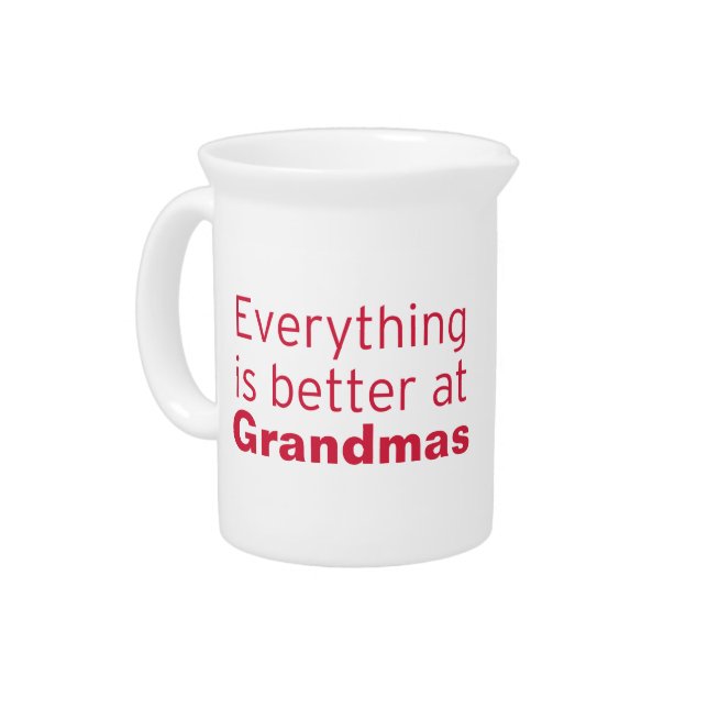 Everything is better at Grandma's Beverage Pitcher (Left)