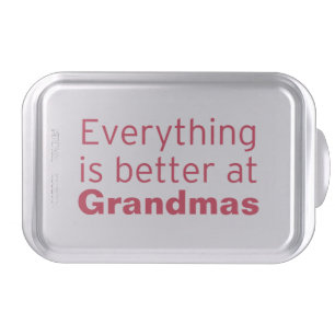 Everything is better at Grandma's Cake Pan