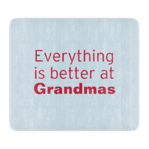 Everything is better at Grandma's Cutting Board
