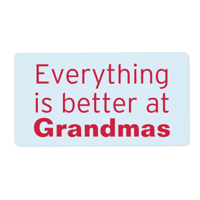 Everything is better at Grandma's Label (Front)