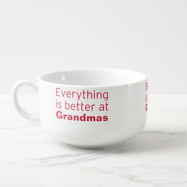 Everything is better at Grandma's Soup Mug (Right)