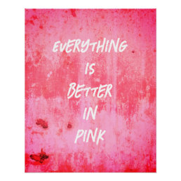Everything is Better In Pink!  Poster
