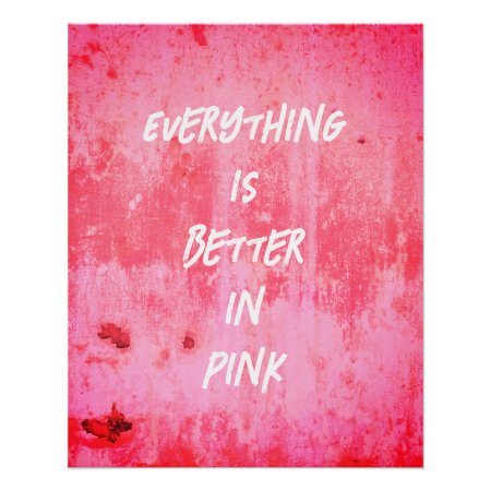 Everything Is Better In Pink!  Poster