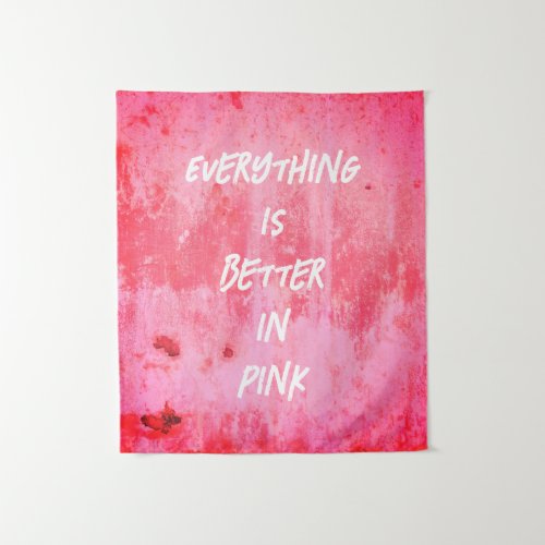 Everything is Better In Pink Tapestry