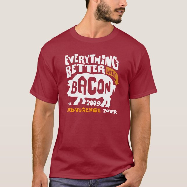 Everything is Better W/Bacon, Indulgence Tour 2009 T-Shirt (Front)