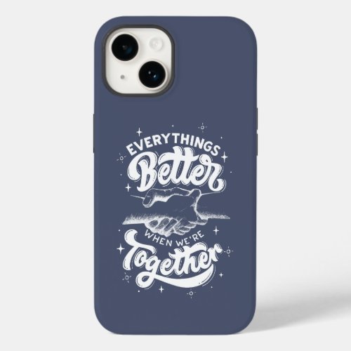 Everything Is Better When Were Together Case_Mate iPhone 14 Case