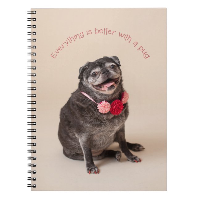 Everything Is Better With A Pug Notebook (Front)