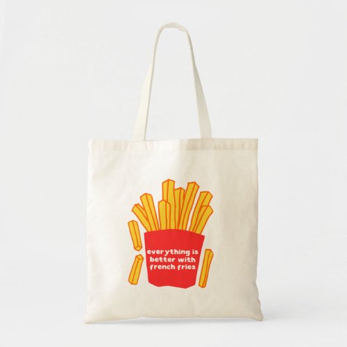 Everything is better with french fries tote bag