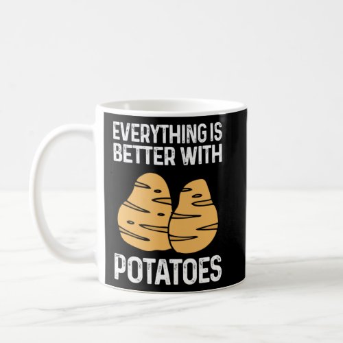 Everything Is Better With Potatoes Potato Chips Ve Coffee Mug