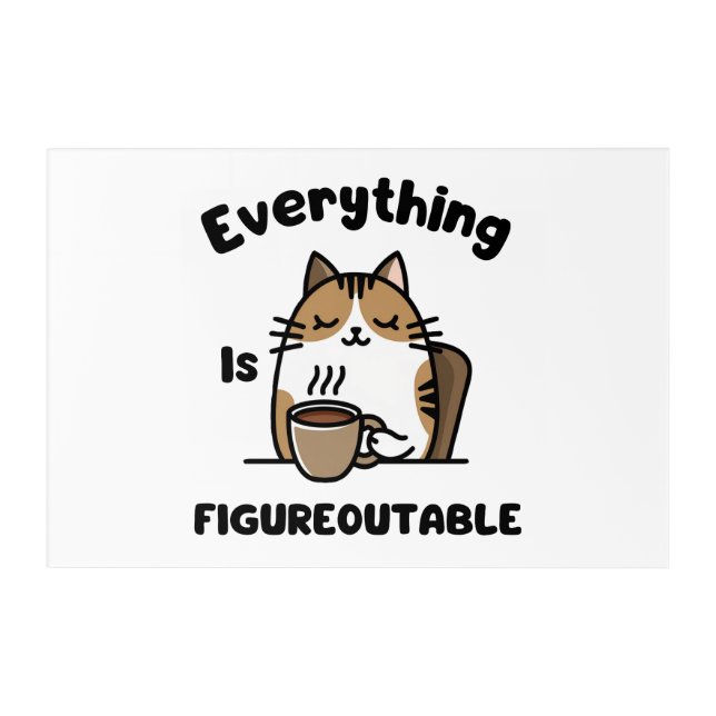 Everything Is Figureoutable Acrylic Print (Front)