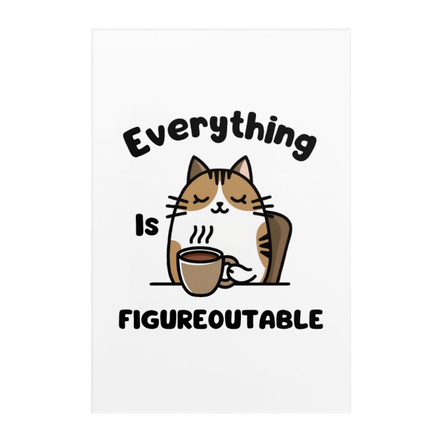 Everything Is Figureoutable Acrylic Print (Front)