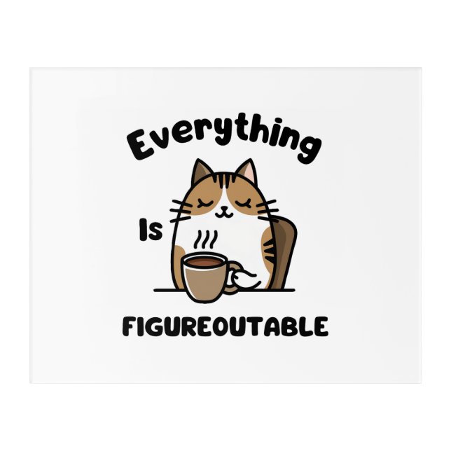 Everything Is Figureoutable Acrylic Print (Front)