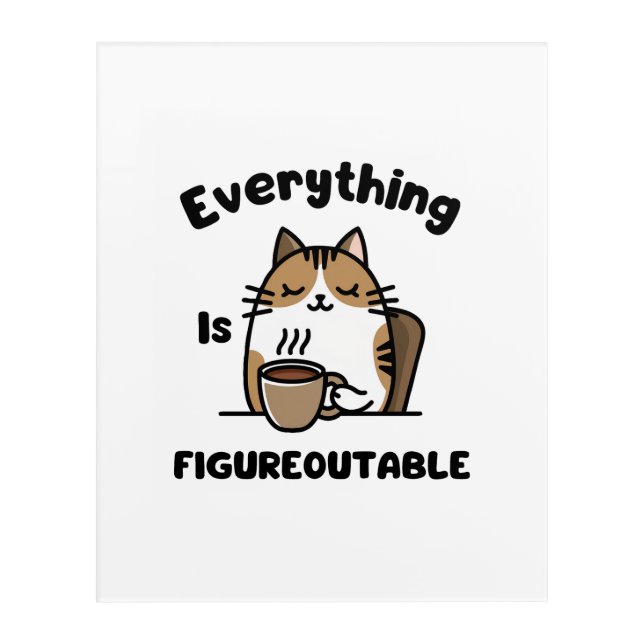 Everything Is Figureoutable Acrylic Print (Front)