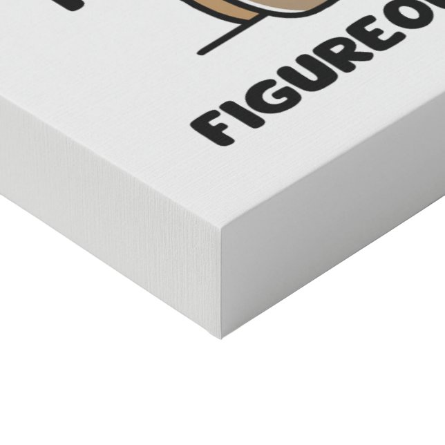 Everything Is Figureoutable Faux Canvas Print (Corner)