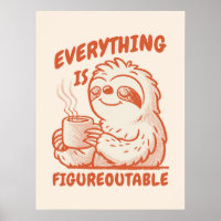 Everything Is Figureoutable - Motivational Sloth