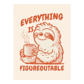 Everything Is Figureoutable - Motivational Sloth Poster